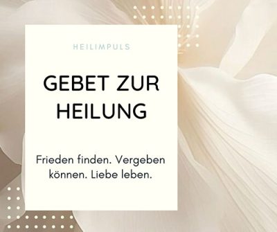 Heil-Gebet Gebet zur Heilung