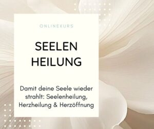 Onlinekurs Seelenheilung Herzheilung