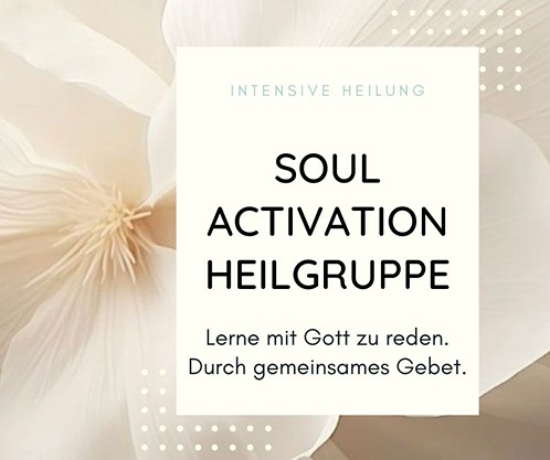 Soul Activation Heilgruppe Seelenheilung und Herzheilung - Heilgruppe