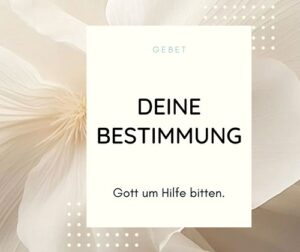 Deine Bestimmung - Gebet