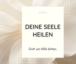 Deine Seele heilen - Gebet