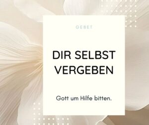 Dir selbst vergeben - Gebet