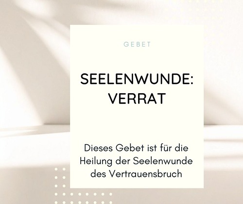 Gebet für die Heilung der Seelenwunde des Vertrauensbruchs & Blessing